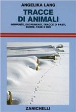 Tracce di animali. Impronte, escrementi, tracce di pasti, borre, tane e nidi