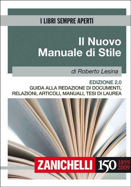 nuovo manuale di stile. Guida alla redazione di documenti, relazioni,  articoli, manuali, tesi di laurea