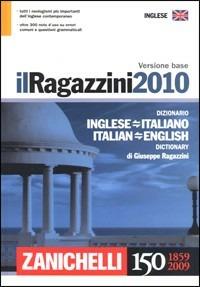 Il Ragazzini 2010. Dizionario inglese-italiano, italiano-inglese. Versione  base - Giuseppe Ragazzini - Libro - Zanichelli 