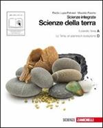 Scienze della Terra. Scienze integrate. Pianeta Terra-La Terra. Un pianeta in evoluzione. Con espansione online.