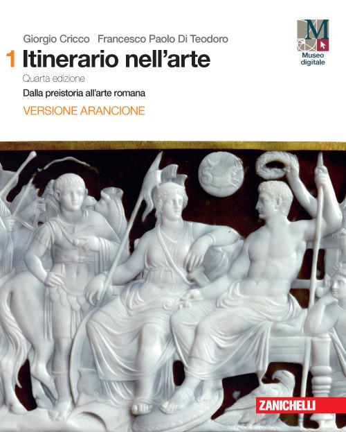  Itinerario nell'arte con itinerari nella città. Ediz. arancione. Con e-book. Con espansione online. Vol. 1: Dalla preistoria all'arte romana