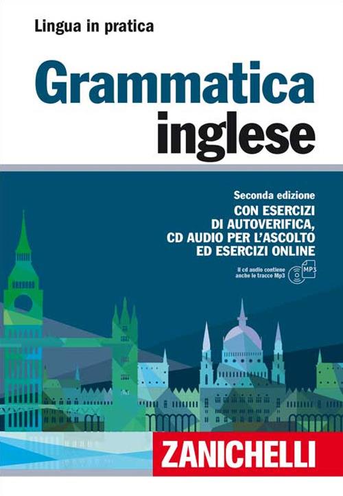 Grammatica inglese. Con esercizi di autoverifica. Con CD Audio formato MP3  - Libro - Zanichelli - Lingua in pratica | IBS
