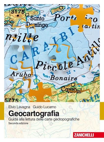 Geocartografia. Guida alla lettura delle carte geotopografiche - Elvio Lavagna,Guido Lucarno - copertina