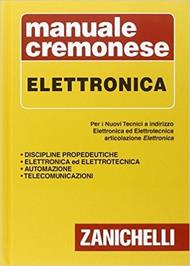 Manuale cremonese di elettronica. Per i nuovi tecnici. Articolazioni di elettronica, elettrotecnica e automazione