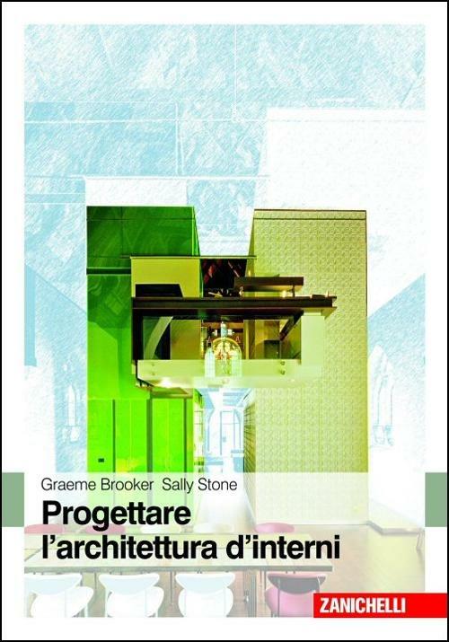  Progettare l'architettura d'interni -  Graeme Brooker, Sally Stone - copertina