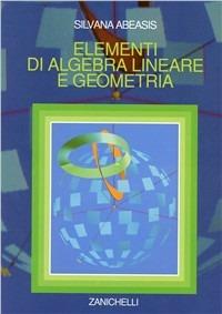 Elementi di algebra lineare e geometria - Silvana Abeasis - copertina