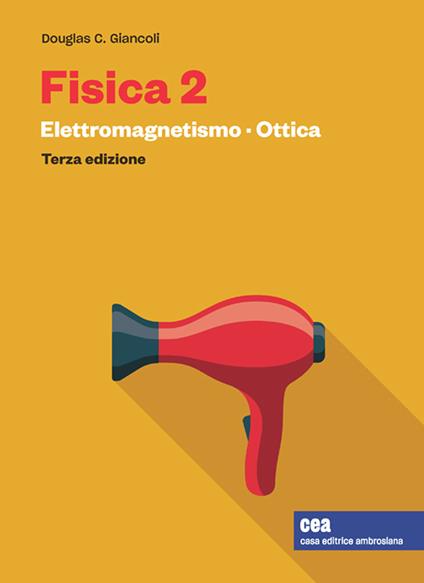 Fisica 2. Con e-book. Vol. 2: Elettromagnetismo. Ottica - Douglas C. Giancoli - copertina