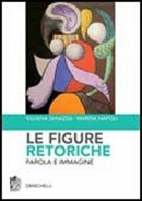 Le figure retoriche - Silvana Ghiazza,Marisa Napoli - copertina