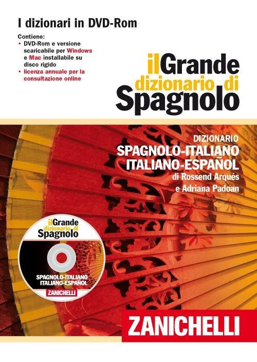 Il grande dizionario di spagnolo. Dizionario spagnolo-italiano, italiano-español. DVD-ROM. Con Contenuto digitale per download - Rossend Arqués,Adriana Padoan - copertina