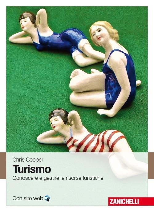 Turismo. Conoscere e gestire le risorse turistiche - Chris Cooper - copertina