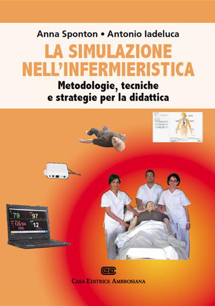 La simulazione nell'infermieristica - Anna Sponton,Antonio Iadeluca - copertina