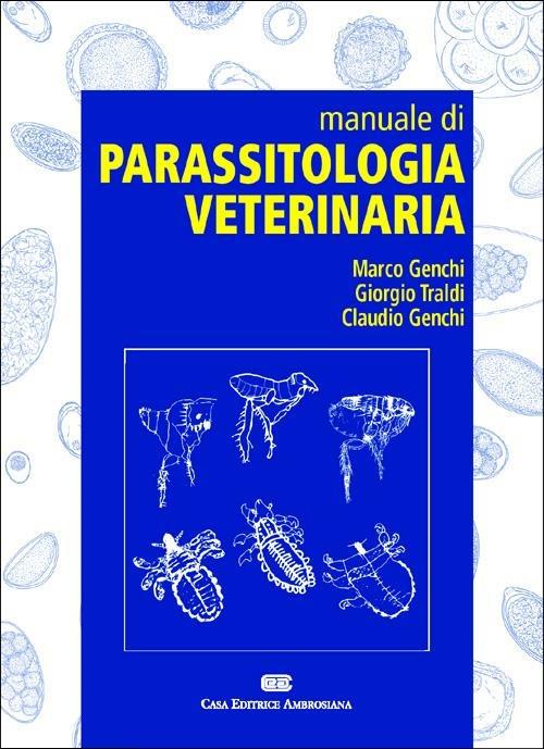 Manuale di parassitologia veterinaria - Marco Genchi,Giorgio Traldi,Claudio Genchi - copertina