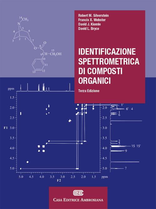 Identificazione spettrometrica di composti organici. Con Contenuto digitale (fornito elettronicamente) - Rober M. Silverstein,Francis X. Webster,David J. Kiemle - copertina