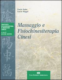 Massaggio e fisiochinesiterapia cinesi - Lucio Sotte,Lucio Pippa - copertina