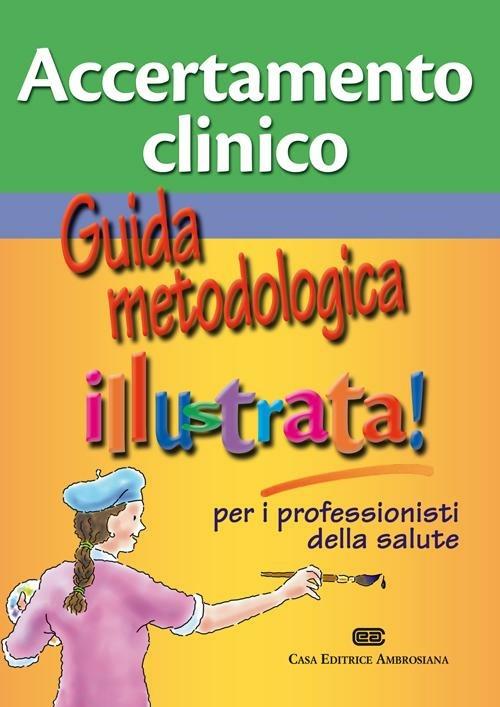 Accertamento clinico. Guida metodologica illustra per i professionisti della salute - copertina