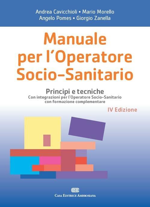 Manuale per l'operatore socio-sanitario. Principi e tecniche - Andrea  Cavicchioli - Libro - CEA - | IBS