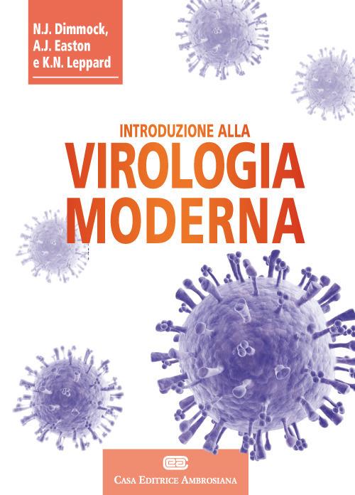 Introduzione alla virologia moderna. Con Contenuto digitale (fornito elettronicamente) - Nigel J. Dimmock,Andrew J. Easton,Keith N. Leppard - copertina