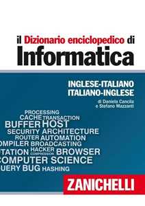 Image of Il dizionario enciclopedico di informatica. Inglese-italiano, italiano-inglese. Ediz. bilingue. Con aggiornamento online