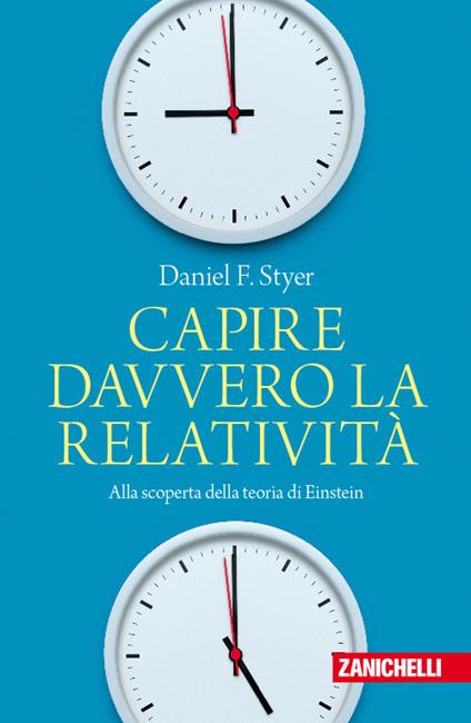 Capire davvero la relatività. Alla scoperta della teoria di Einstein - Daniel F. Styer - copertina