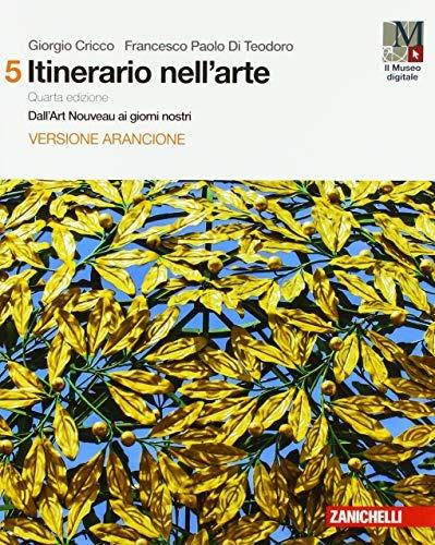  Itinerario nell'arte. Con e-book: Museo digitale. Vol. 5: Dall'art Nouveau ai giorni nostri