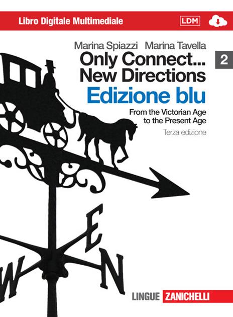  Only connect... new directions. Ediz. blu. Con CD-ROM. Con espansione online. Vol. 2: From the victorian age to the present age