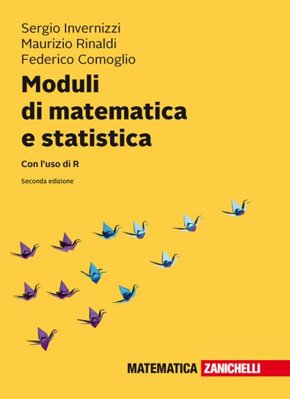 Moduli di matematica e statistica. Con l'uso di R. Con Contenuto digitale (fornito elettronicamente) - Sergio Invernizzi,Maurizio Rinaldi,Federico Comoglio - copertina