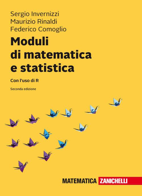 Moduli di matematica e statistica. Con l'uso di R. Con Contenuto digitale (fornito elettronicamente) - Sergio Invernizzi,Maurizio Rinaldi,Federico Comoglio - copertina