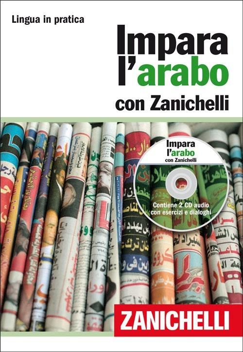 Impara l'arabo con Zanichelli. Con 2 CD Audio - Libro - Zanichelli - Lingua  in pratica | IBS