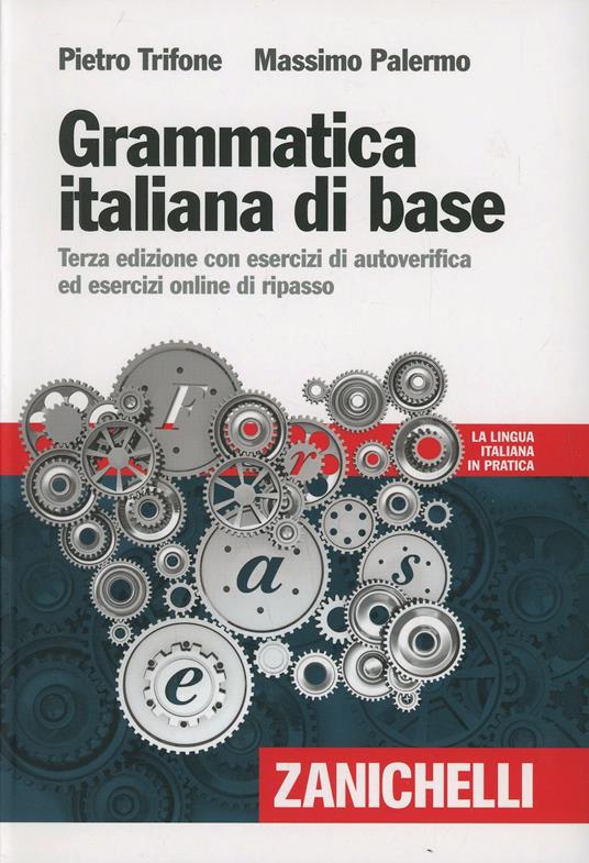 Grammatica italiana di base. Con esercizi di autoverifica ed esercizi online di ripasso. Con Contenuto digitale (fornito elettronicamente) - Pietro Trifone,Massimo Palermo - copertina