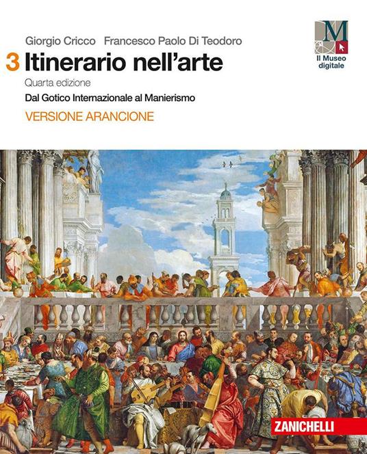  Il cricco di Teodoro. Itinerario nell'arte. Ediz. arancione. Con Contenuto digitale (fornito elettronicamente). Vol. 3: Dal gotico internazionale al manierismo