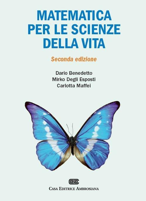 Matematica per scienze della vita - Dario Benedetto,Mirko Degli Esposti,Carlotta Maffei - copertina