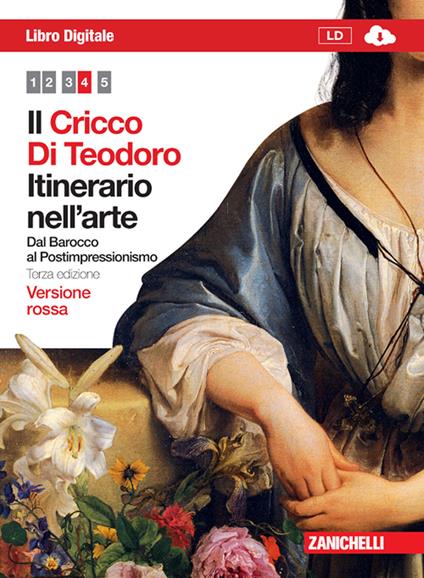  Il Cricco di Teodoro. Itinerario nell'arte. Ediz. rossa. Con espansione online. Vol. 4: Dal Barocco al Postimpressionismo