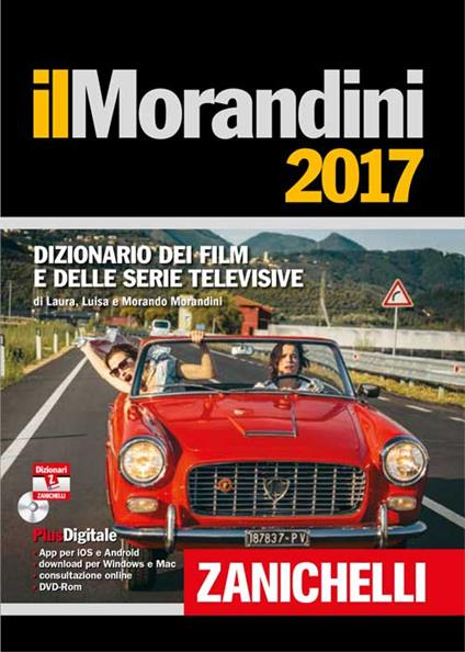 Il Morandini 2017. Dizionario dei film e delle serie televisive. Con DVD-ROM. Con aggiornamento online - Laura Morandini,Luisa Morandini,Morando Morandini - copertina