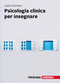 Psicologia clinica per insegnare. Con e-book - Laura Occhini - copertina