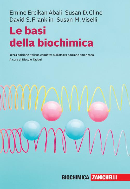 Le basi della biochimica. Con e-book - Emine Ercikan Abali - Susan D. Cline  - - Libro - Zanichelli - | IBS