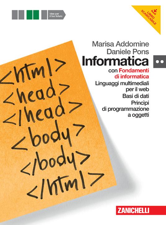  Informatica. Con DVD-ROM. Con espansione online. Fondamenti-Linguaggi multimediali-Ba si di dati-Programmazione oggetti