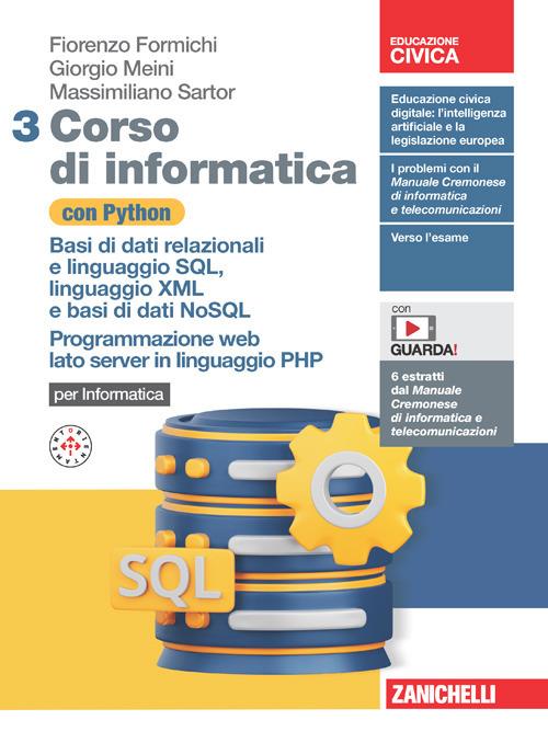  Corso di informatica con Python. Con Contenuto digitale (fornito elettronicamente). Vol. 3: Basi di dati relazionali e linguaggio SQL, linguaggio XML e basi di dati NoSQL. Programmazione web lato serv