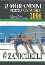 Il Morandini. Dizionario dei film 2006. Con CD-ROM