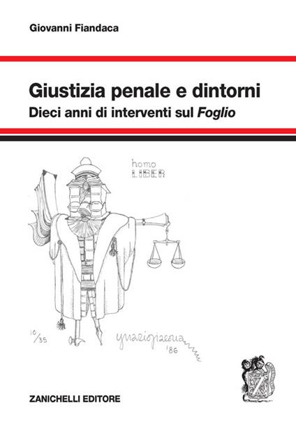 Giustizia penale e dintorni. Dieci anni di interventi sul «Foglio» - Giovanni Fiandaca - copertina