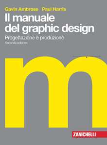 Image of Il manuale del graphic design. Progettazione e produzione