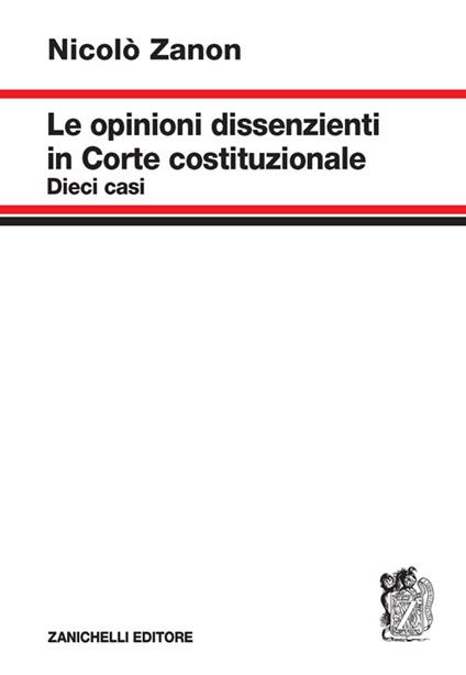 Le opinioni dissenzienti in Corte costituzionale - Nicolò Zanon - copertina