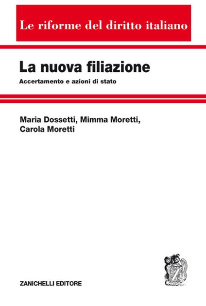 La nuova filiazione. Accertamento e azioni di stato - Maria Dossetti,Mimma Moretti,Carola Moretti - copertina