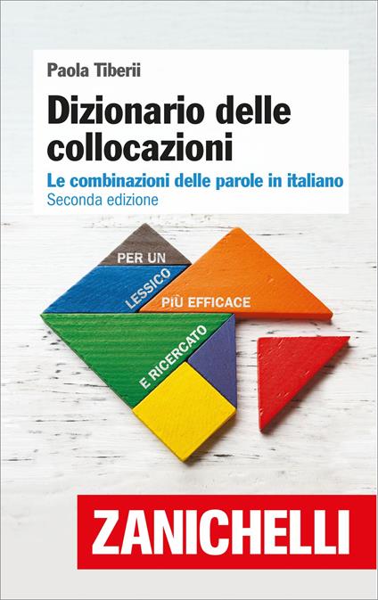 Dizionario delle collocazioni: Le combinazioni delle parole in italiano - Paola Tiberii,Zanichelli editore - ebook