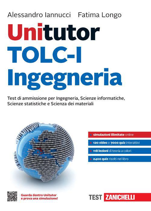 Unitutor TOLC-I Ingegneria. Test di ammissione per Ingegneria, Scienze  informatiche, Scienze statistiche e Scienza dei materiali. Con e-book -  Alessandro Iannucci - Fatima Longo - - Libro - Zanichelli - | IBS