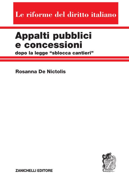 Appalti pubblici e concessioni dopo la legge «sblocca cantieri» - Rosanna De Nictolis - copertina