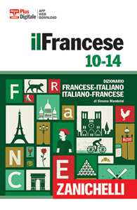 Image of Francese 10-14. Dizionario francese-italiano, italiano francese. Con Contenuto digitale (fornito elettronicamente)