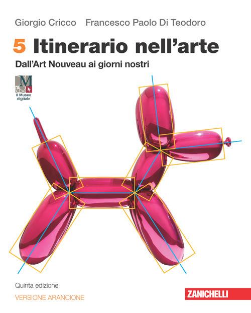  Itinerario nell'arte. Ediz. arancione. Idee per imparare. Con Museo digitale. Con e-book. Con espansione online. Vol. 5: Dall'Art Nouveau ai giorni nostri