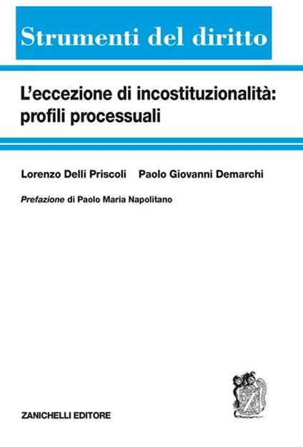 L' eccezione di incostituzionalità: profili processuali - Lorenzo Delli Priscoli,Paolo G. De Marchi - copertina