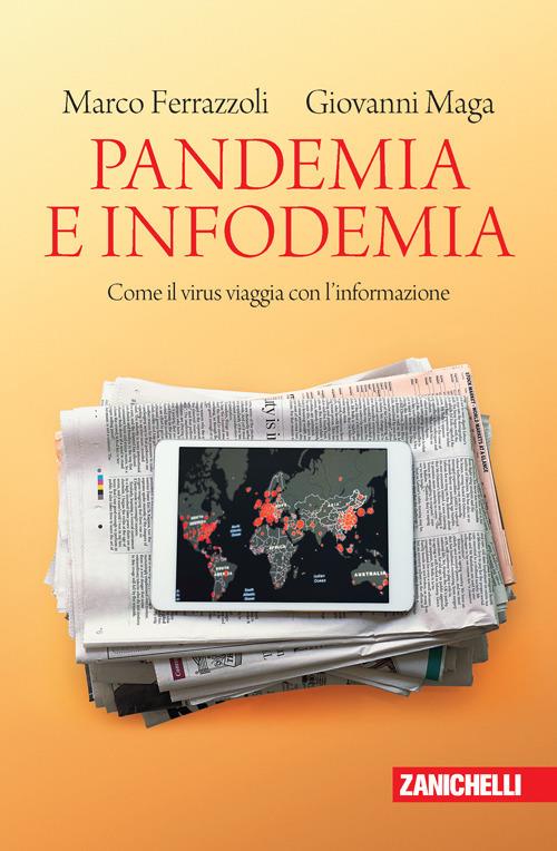 Pandemia e infodemia. Come il virus viaggia con l'informazione - Marco Ferrazzoli,Giovanni Maga - copertina