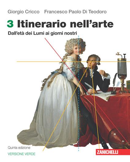  Itinerario nell'arte. Ediz. verde. Con e-book. Con espansione online. Vol. 3: Dall'età dei Lumi ai giorni nostri